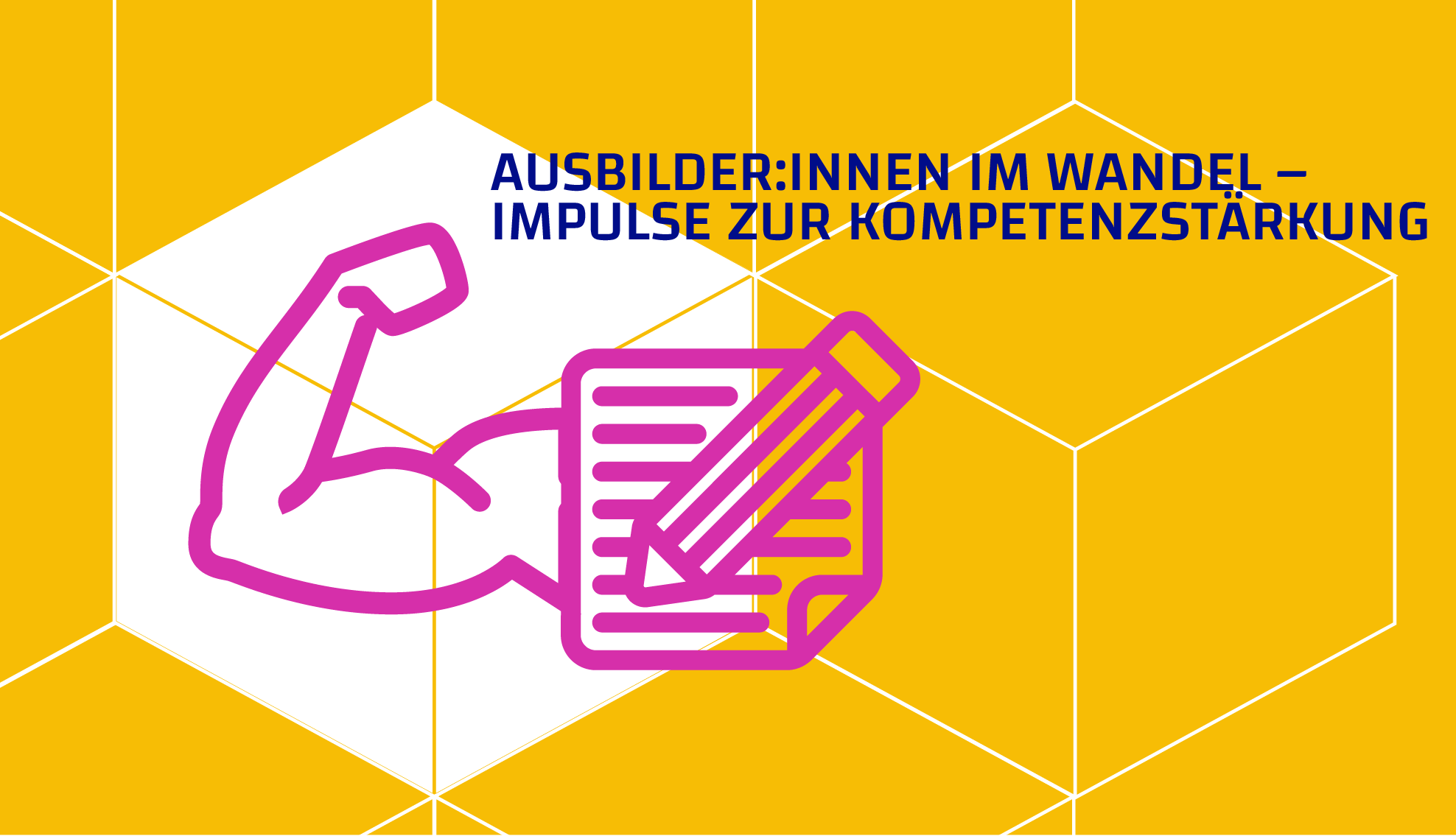 Ausbilder:innen im Wandel – Impulse zur Kompetenzstärkung Ausbilder:innen im Wandel – Impulse zur Kompetenzstärkung